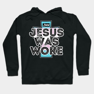 Jesus Was Woke - Trans Pride Hoodie